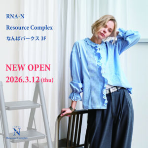 RNA-N Resource Complexなんばパークス店 NEW OPENのお知らせ